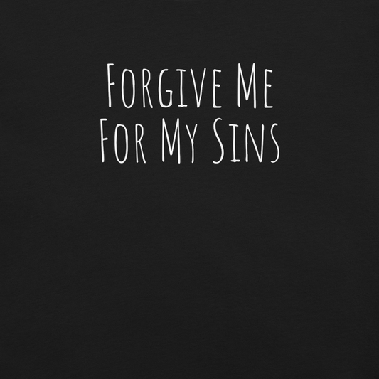 Forgive Me for My Sins, Unisex Christian T-Shirt